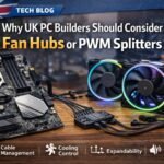 Why UK PC Builders Should Consider Fan Hubs or PWM Splitters